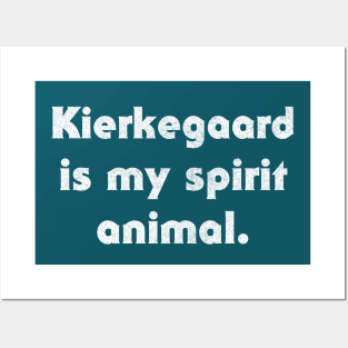 Kierkegaard Is My Spirit Animal Posters and Art